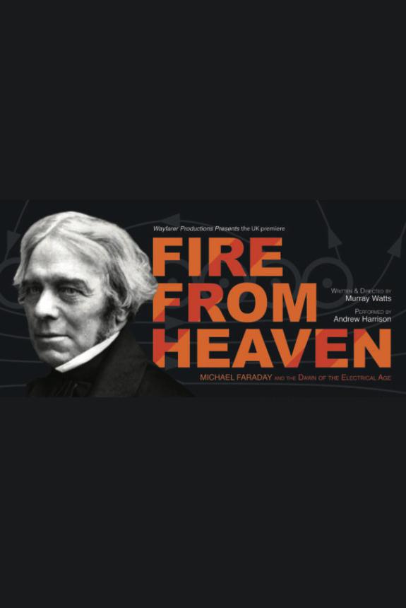 Fire from Heaven: Michael Faraday and the Dawn of the Electrical Age