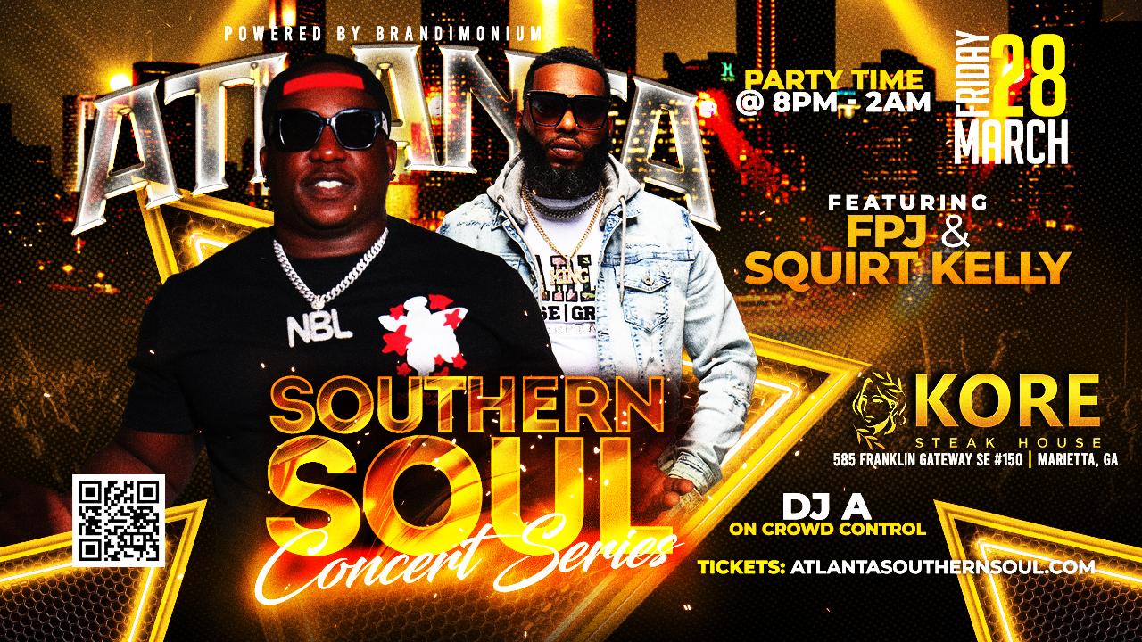 Atlanta Southern Soul Concert Series with FPJ & Squirt Kelly in