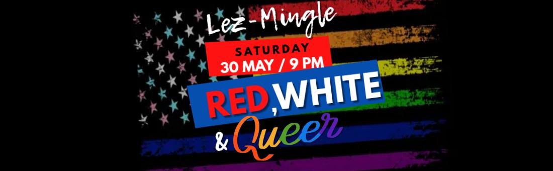 LEZ-MINGLE "RED, WHITE & QUEER MIXER"