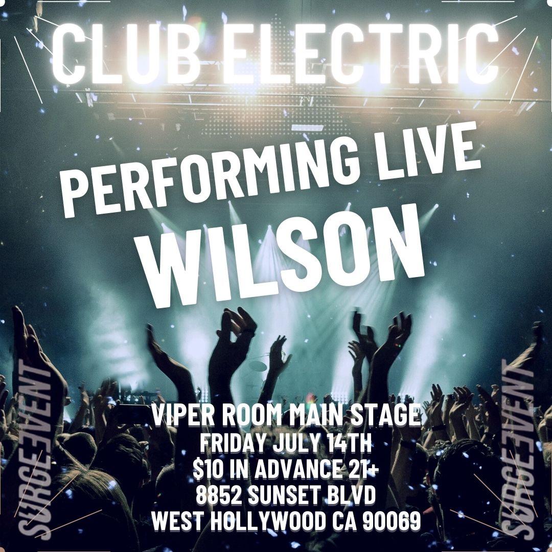 WILSON PERFORMING LIVE VIPER ROOM FRIDAY JULY 14TH