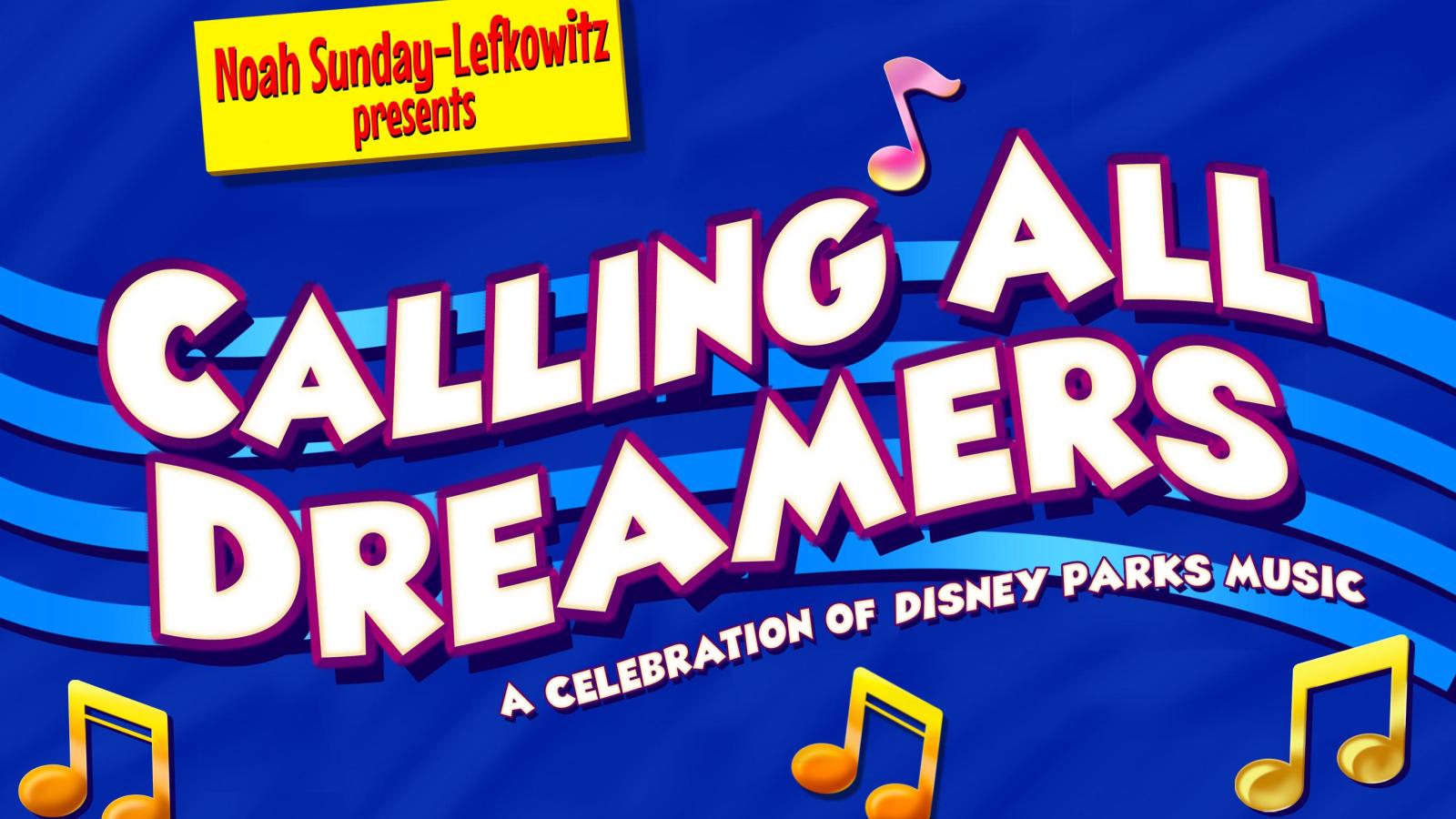 Noah Sunday-Lefkowitz Presents: CALLING ALL DREAMERS - A Musical