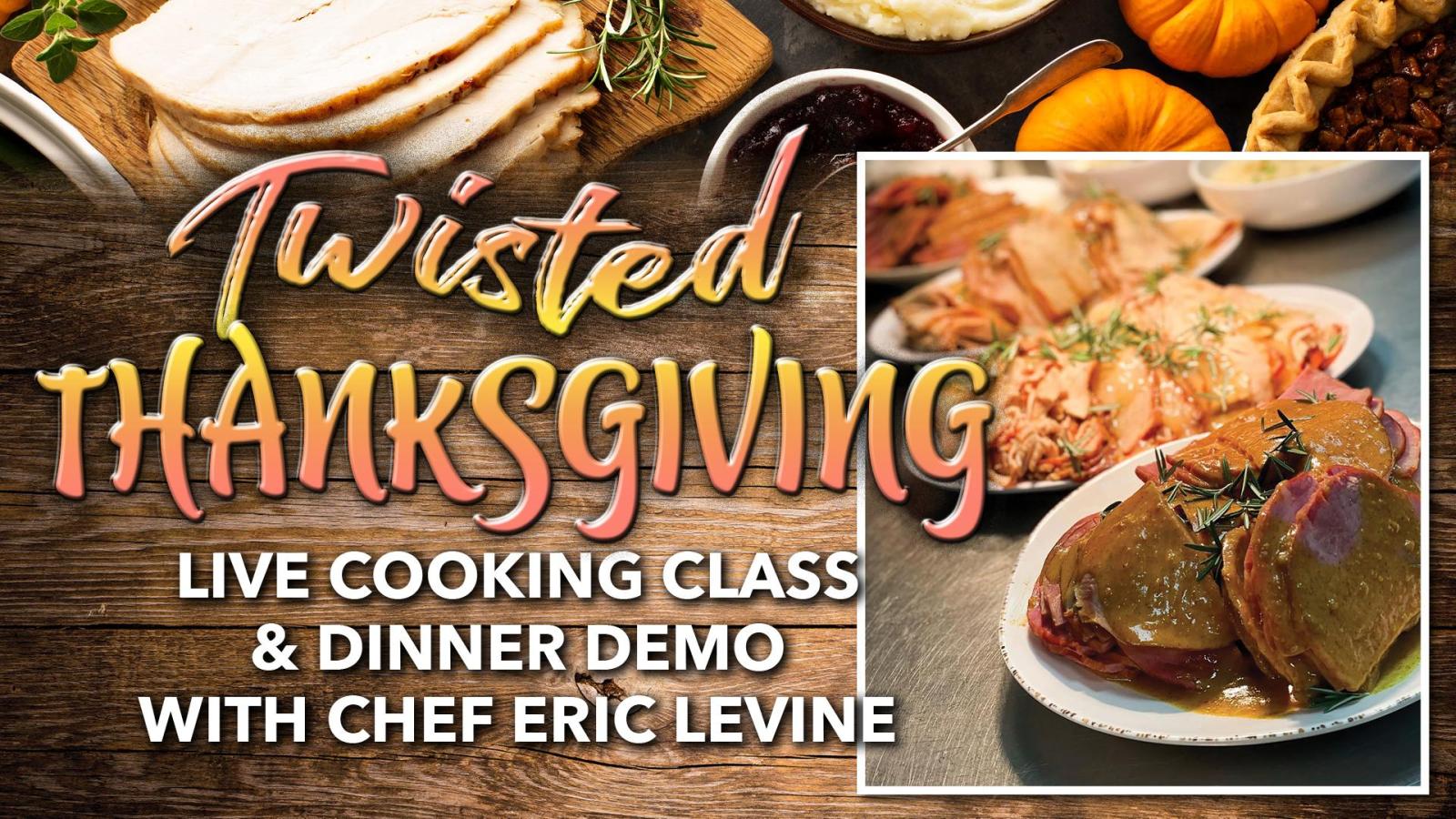Twisted Thanksgiving Cooking Class with Chef Eric LeVine at 317 Main Street!